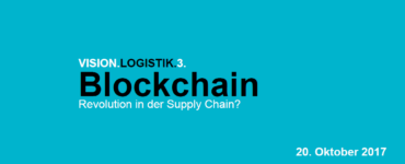 VISION.LOGISTIK.3: Blockchain - Revolution in der Supply Chain? 1