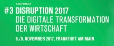 DISRUTPION 2017 – Die Digitale Transformation der Wirtschaft