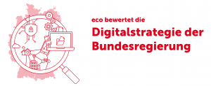 Digitalisierungsstrategie der Bundesregierung: eco zieht positive Bilanz zum Umsetzungsstand