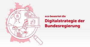 Umsetzungsstand der Digitalisierungsstrategie: eco zieht positive Zwischenbilanz