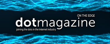 dotmagazine:  On the Edge - Building the Foundations for the Future: Part II now online
