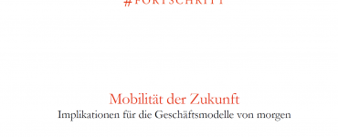 Studie: Mobilität der Zukunft – Implikationen für die Geschäftsmodelle von morgen