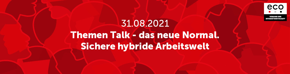 Thementalk – Das neue Normal: Sichere Technik & Tools in der hybriden Arbeitswelt