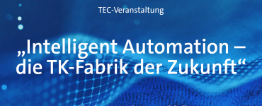 Intelligent Automation - die TK-Fabrik der Zukunft