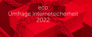 eco IT-Sicherheitsumfrage 2022: Unternehmen reagieren auf angespannte Cybersicherheitslage