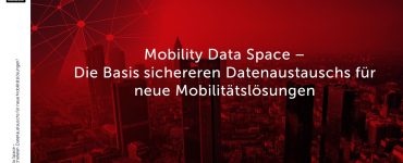 Mobility Data Space – Die Basis sichereren Datenaustauschs für neue Mobilitätslösungen