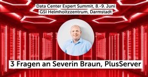 Data Center Expert Summit: 3 Fragen an Severin Braun, PlusServer