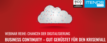 eco & ITENOS Webinar-Reihe (Episode 4) - Business Continuity – Gut gerüstet für den Krisenfall