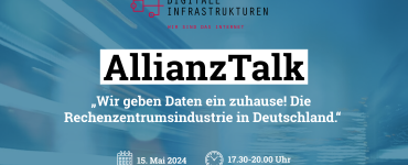 AllianzTalk - „Wir geben Daten ein zuhause! Die Rechenzentrumsindustrie in Deutschland.“