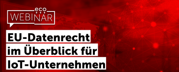 Webinar: EU-Datenrecht im Überblick für IoT-Unternehmen